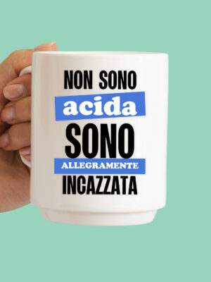 Tazza "Non sono acida..."