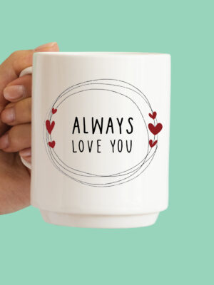 Tazza "Always love you"